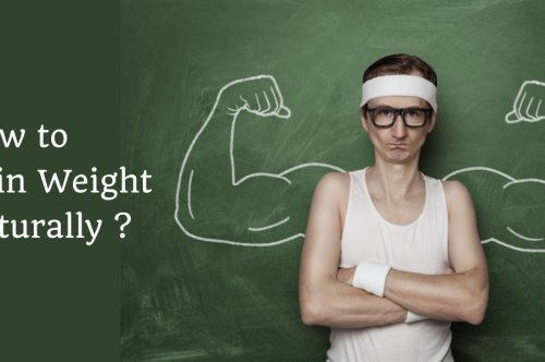 How to Gain Weight Naturally and Effectively